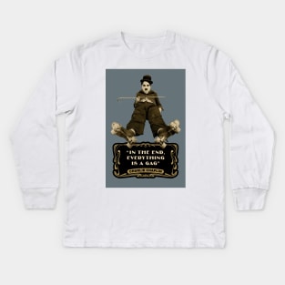 Charlie Chaplin Quotes: "In The End, Everything Is A Gag" Kids Long Sleeve T-Shirt